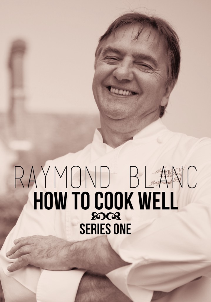 Raymond Blanc: How to Cook Well Season 1 - streaming online
