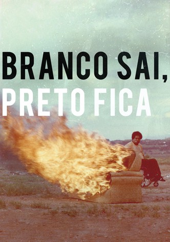 Branco Sai, Preto Fica