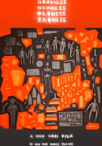 Goodness Newness Oldness Badness