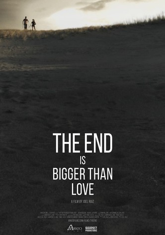The End is Bigger Than Love