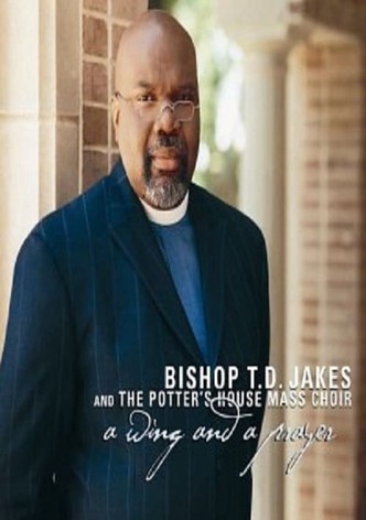 Bishop T.D. Jakes: A Wing and a Prayer