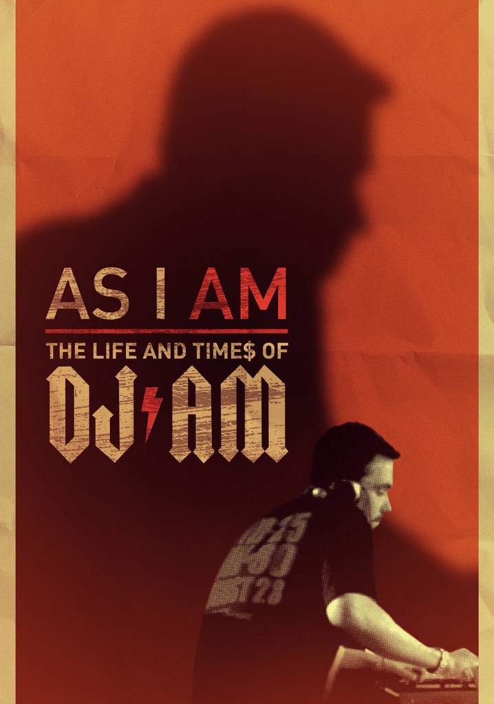 As I AM: the Life and Times of DJ AM