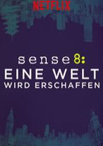 Sense8: Eine Welt wird erschaffen