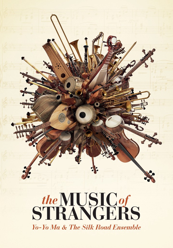 The Music of Strangers: Yo-Yo Ma and the Silk Road Ensemble