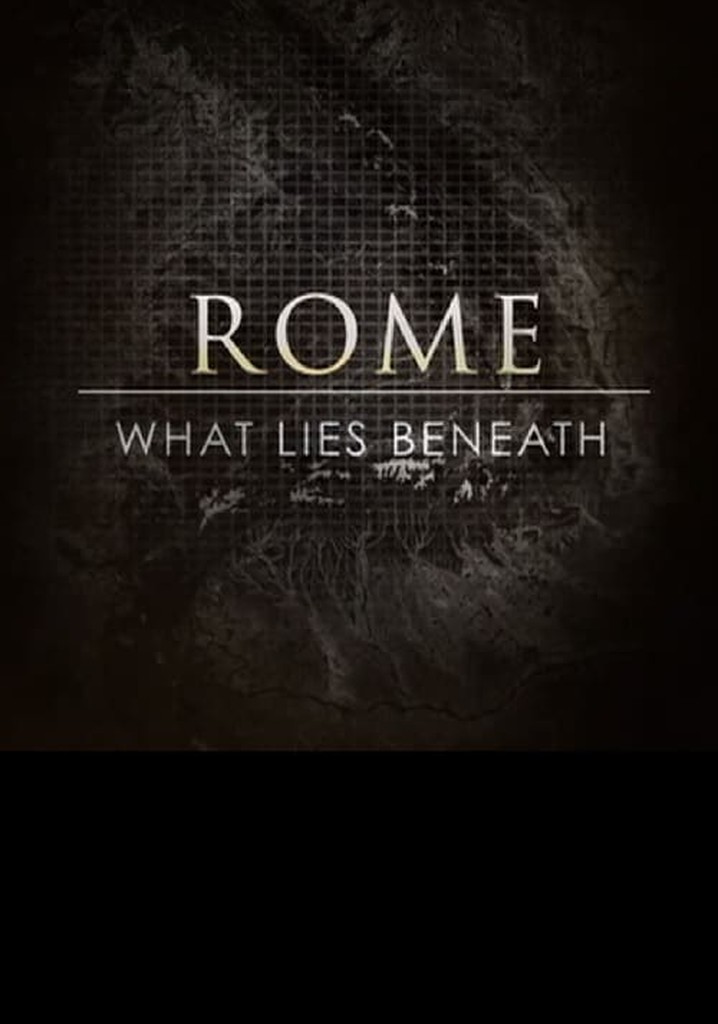 Rome: What Lies Beneath
