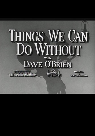 Things We Can Do Without