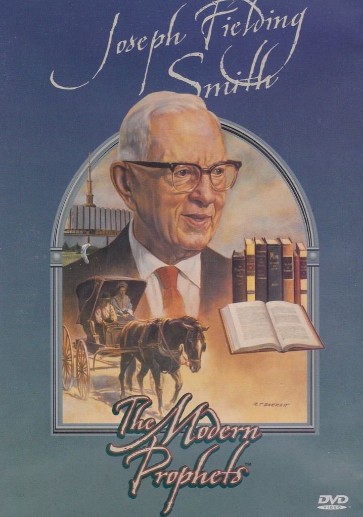Joseph Fielding Smith: The Modern Prophets