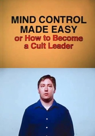 Mind Control Made Easy or How to Become a Cult Leader