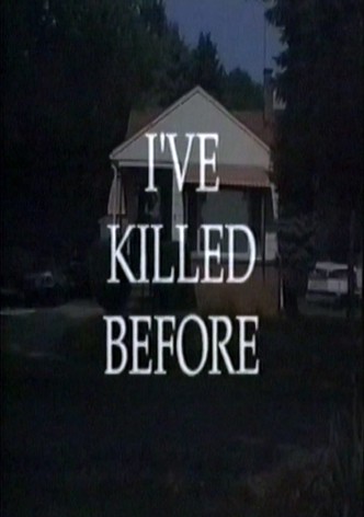 I've Killed Before