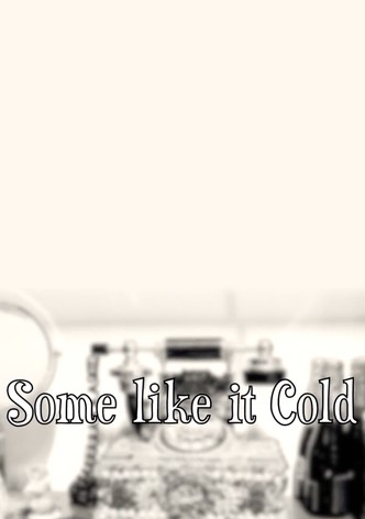 Some Like It Cold