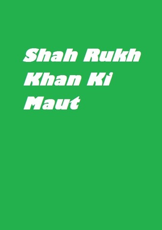 Shahrukh khan ki Maut (Death of Shahrukh khan)