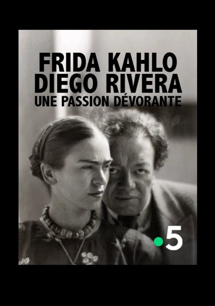 Frida Kahlo, Diego Rivera, une passion dévorante