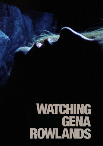 Watching Gena Rowlands