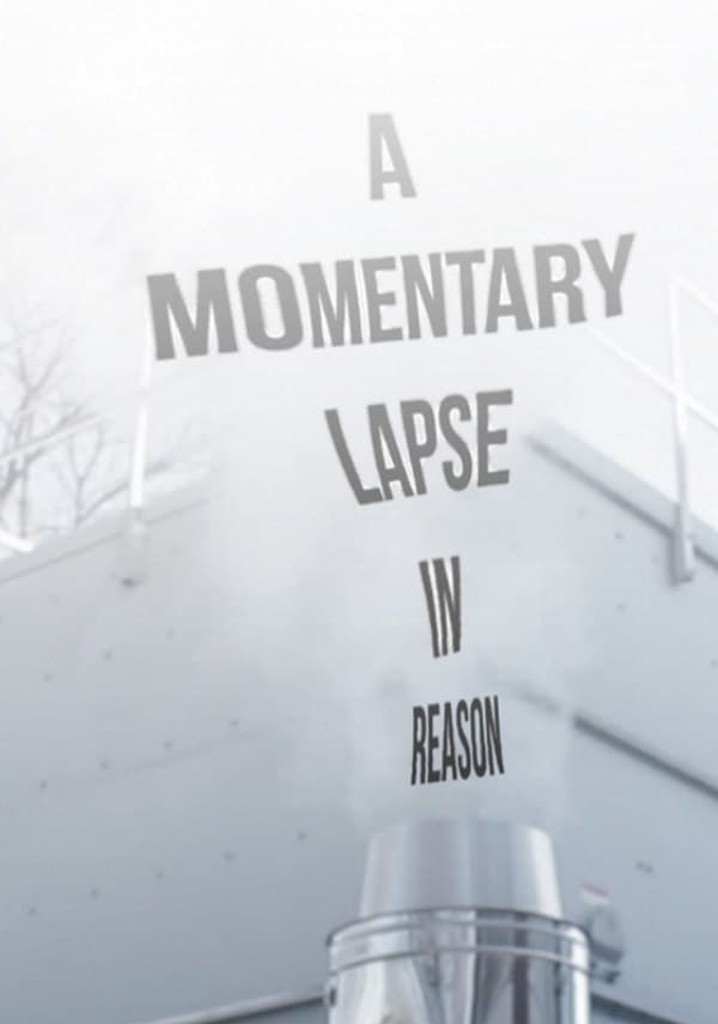 A Momentary Lapse in Reason