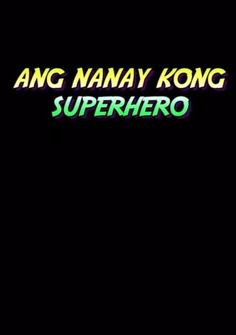 Ang Nanay Kong Superhero