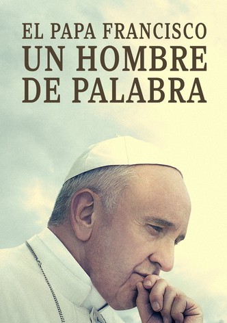 El Papa Francisco. Un hombre de palabra