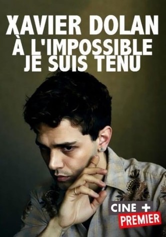 Xavier Dolan: à l'impossible je suis tenu