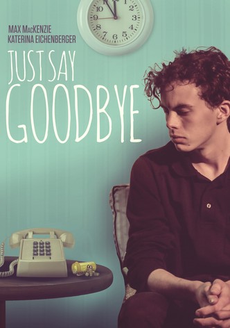 Just Say Goodbye