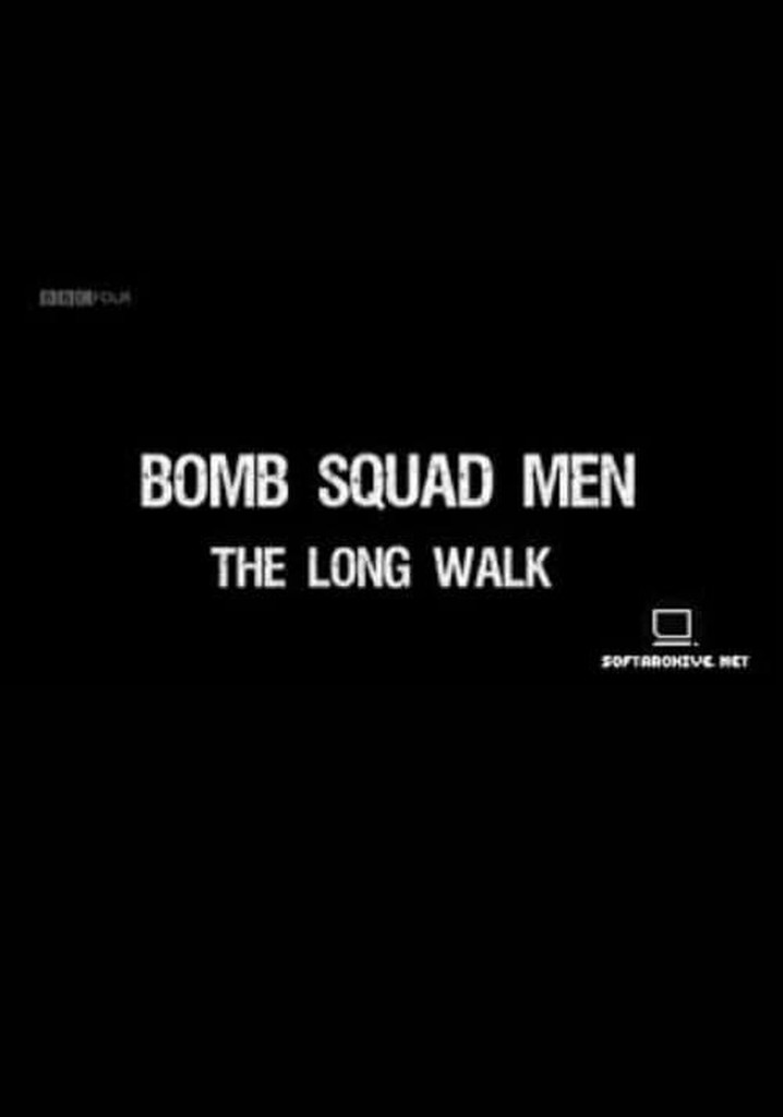 Bomb Squad Men: The Long Walk