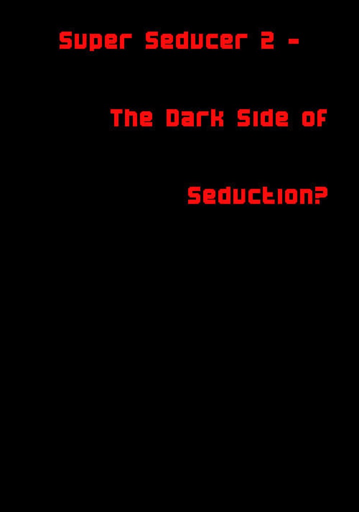Super Seducer 2 - The Dark Side of Seduction?