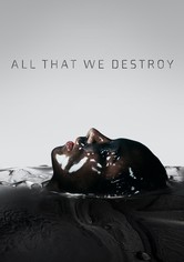 All That We Destroy