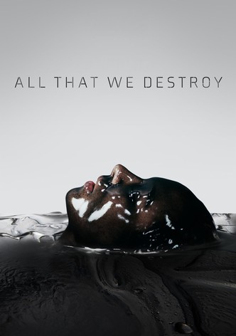 All That We Destroy