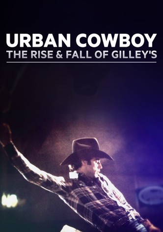 Urban Cowboy: The Rise and Fall of Gilley's