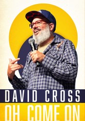 David Cross: Oh Come On