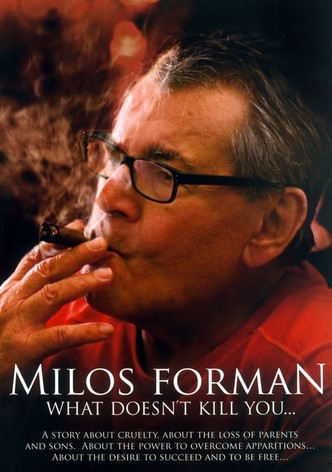 Miloš Forman: What Doesn't Kill You…