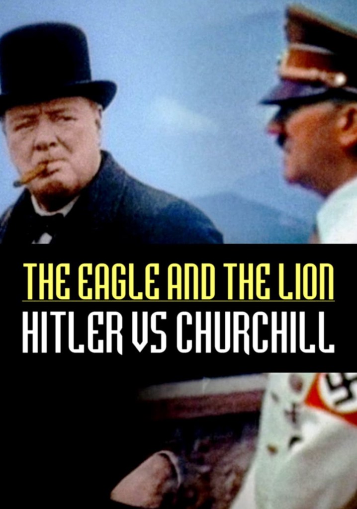 The Eagle and the Lion: Hitler vs Churchill