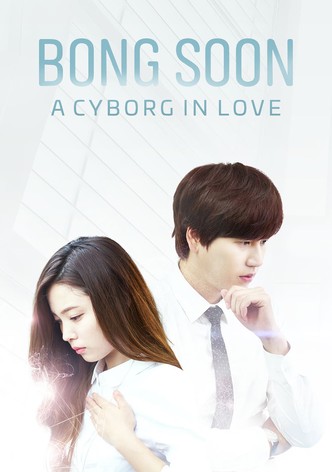 Bong Soon, a Cyborg in Love