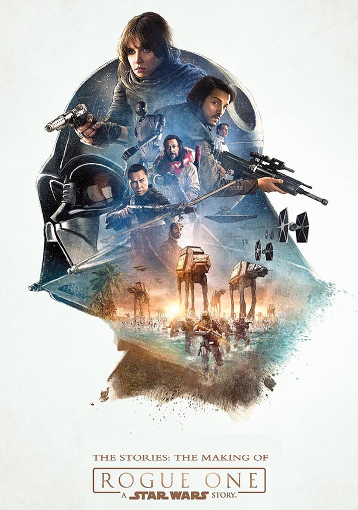 The Stories: The Making of 'Rogue One: A Star Wars Story'