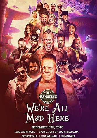 Bar Wrestling 25: We're All Mad Here