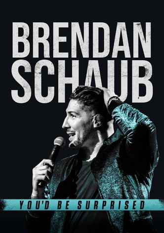 Brendan Schaub: You'd Be Surprised
