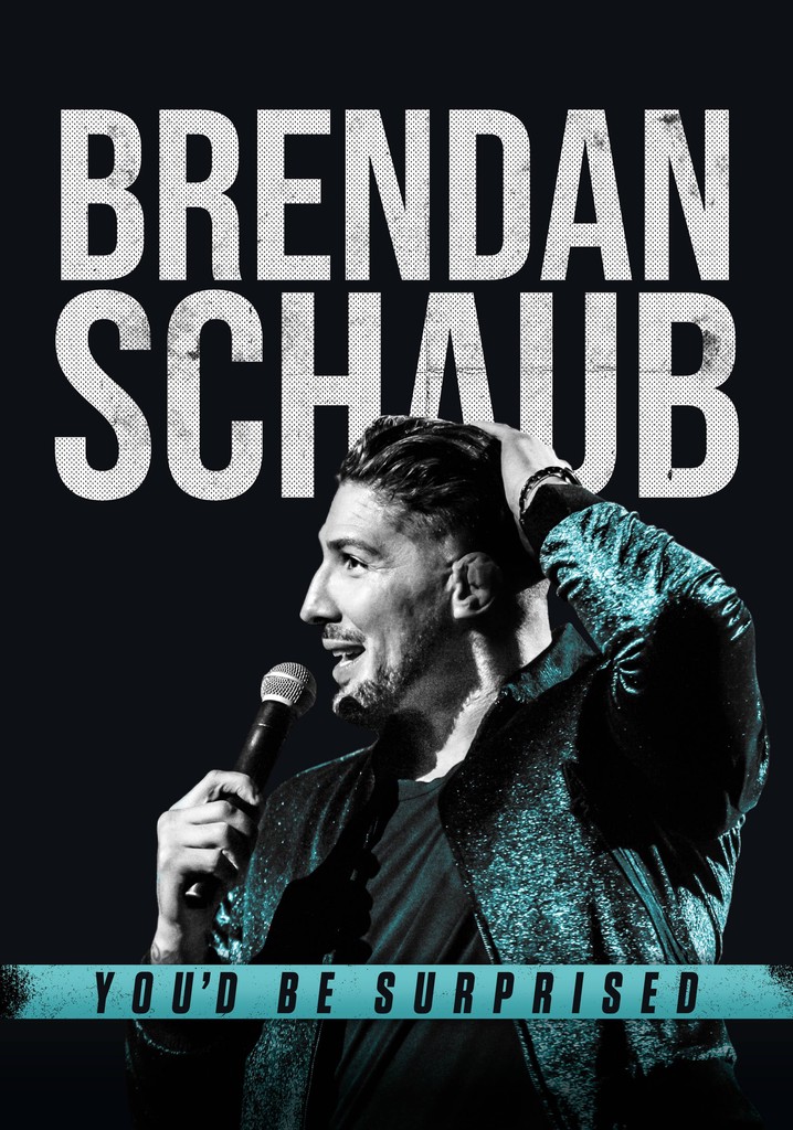 Brendan Schaub: You'd Be Surprised
