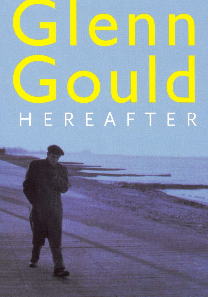 Glenn Gould: Hereafter