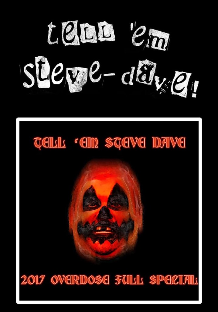 Tell 'em Steve-Dave: Episode #355 - The 2017 Overdose Full Special