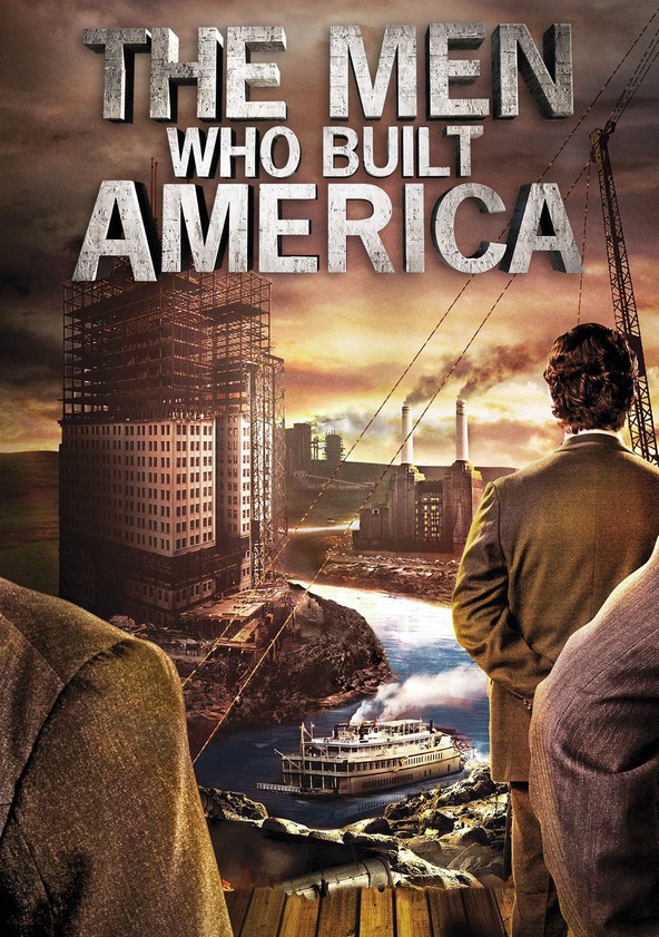 Watch The Men Who Built America Full Episodes, Video & More