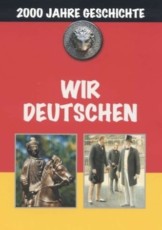 Wir Deutschen - Eine Reise zu den Schauplätzen der Vergangenheit