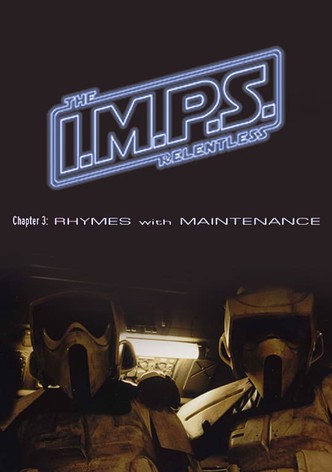 I.M.P.S. - The Relentless: Chapter 3 - Rhymes with Maintenance