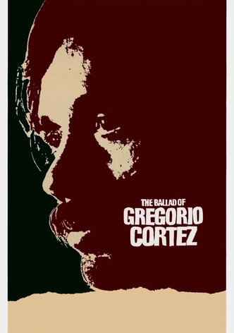 The Ballad of Gregorio Cortez