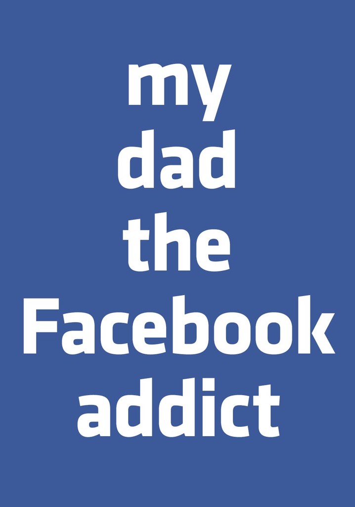 My Dad, the Facebook Addict