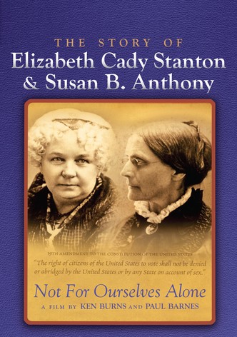 Not for Ourselves Alone: The Story of Elizabeth Cady Stanton & Susan B. Anthony