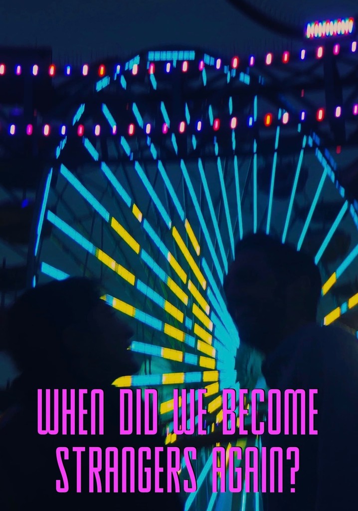 When Did We Become Strangers Again?