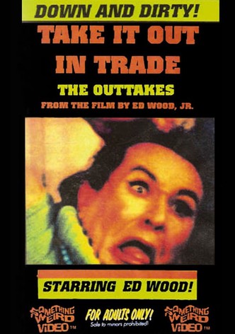 Take It Out in Trade: The Outtakes