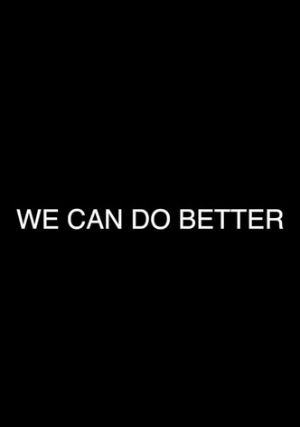 We Can Do Better