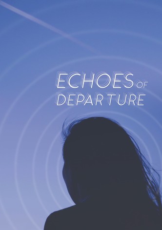 Echoes of Departure