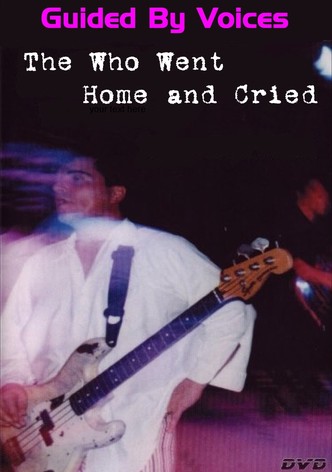Guided By Voices: The Who Went Home and Cried