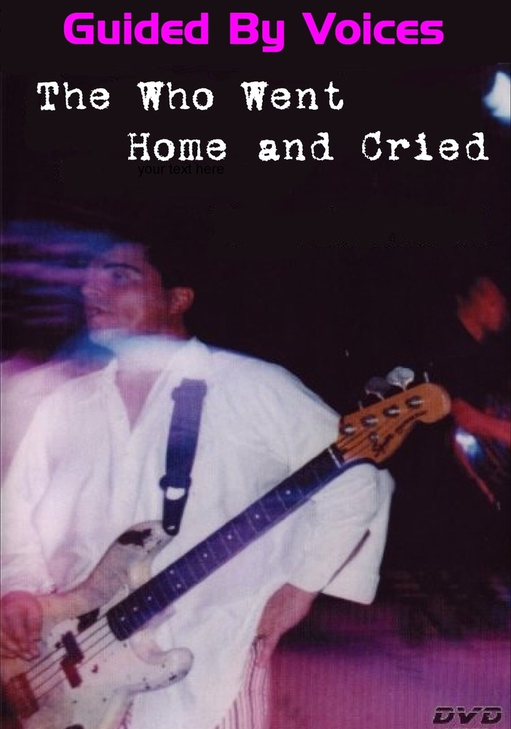 Guided By Voices: The Who Went Home and Cried