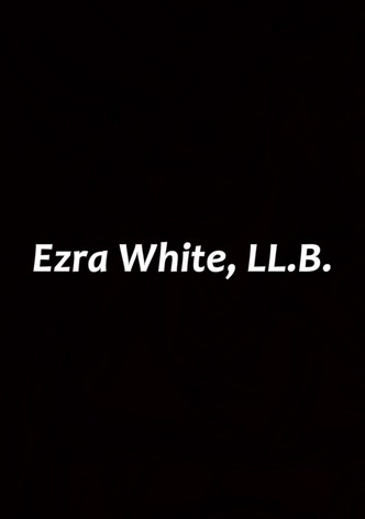 Ezra White, LL.B.